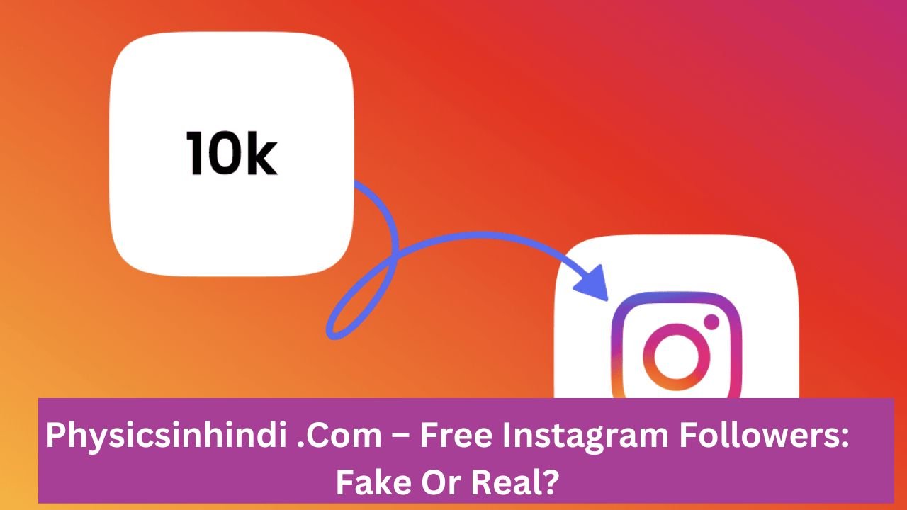 Physicsinhindi .Com – Free Instagram Followers: Fake Or Real?